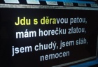 Jdu s děravou patou, mám horečku zlatou, jsem chudý,jsem sláb, nemocen